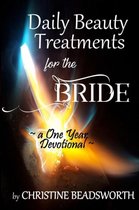 Daily Beauty Treatments for the Bride a One Year Devotional