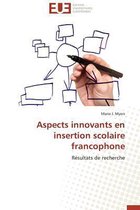 Omn.Univ.Europ.- Aspects Innovants En Insertion Scolaire Francophone