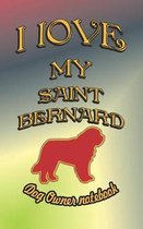 I Love My Saint Bernard - Dog Owner Notebook