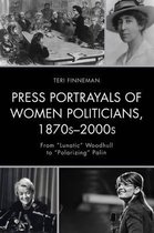 Press Portrayals of Women Politicians 1870s-2000s
