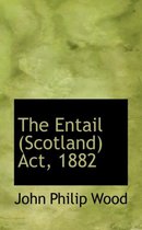 The Entail (Scotland) ACT, 1882