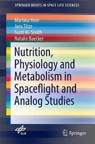SpringerBriefs in Space Life Sciences- Nutrition Physiology and Metabolism in Spaceflight and Analog Studies