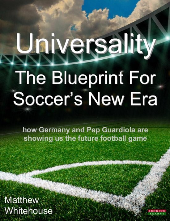 Universality The Blueprint for Soccer's New Era: How Germany ... - cover