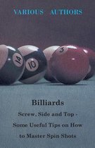 Billiards - Screw, Side and Top - Some Useful Tips on How to Master Spin Shots