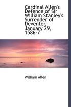 Cardinal Allen's Defence of Sir William Stanley's Surrender of Deventer, January 29, 1586-7