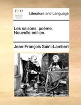 Les Saisons, Po�me. Nouvelle Edition.