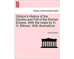 Gibbon's History of the Decline and Fall of the Roman Empire. With the notes by H. H. Milman. With illustrations Vol. V.