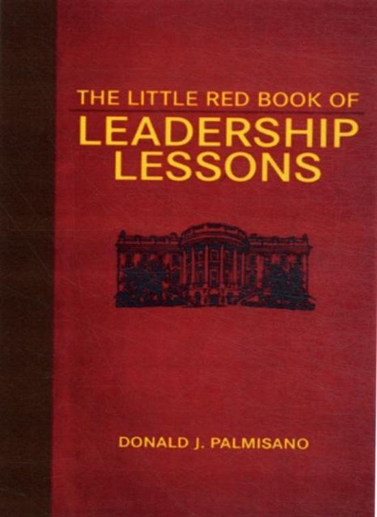 The Little Red Book of Leadership Lessons, Donald J. Palmisano