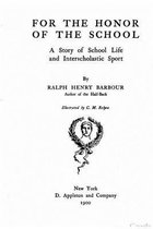 For the honor of the school, a story of school life and interscholastic sport