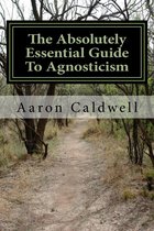 The Absolutely Essential Guide To Agnosticism