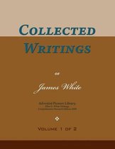 Collected Writings of James White, Vol. 1 of 2