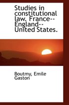 Studies in Constitutional Law. France--England--United States.