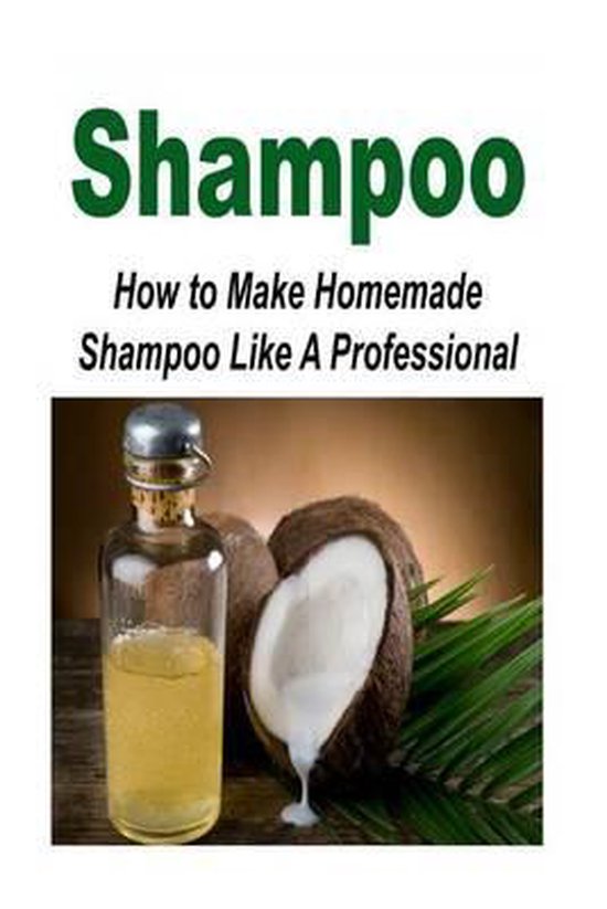 Shampoo How to Make Homemade Shampoo Like A Professional, Geetika