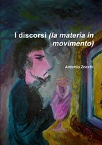 I Discorsi (la Materia in Movimento)