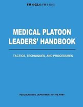 Medical Platoon Leaders' Handbook Tactics, Techniques, and Procedures (FM 4-02.4)