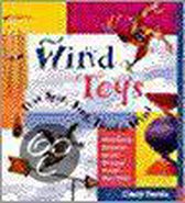 Wind Toys That Spin, Sing, Twirl and Whirl