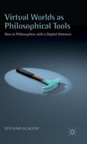 Virtual Worlds As Philosophical Tools