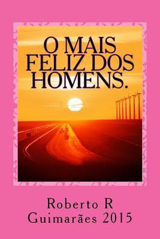 O Mais Feliz DOS Homens | 9781517301743 | Rg Roberto Guimaraes Guimaraes Rg  | Boeken | bol.com