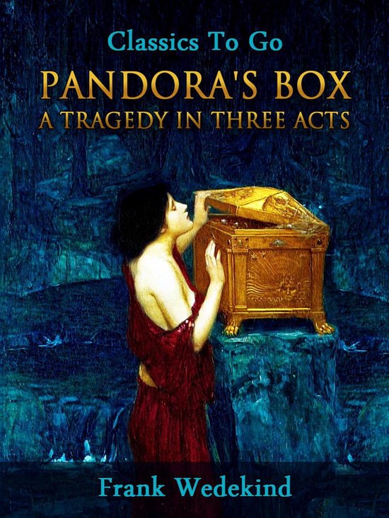 Classics To Go Pandora's Box A Tragedy in Three Acts (ebook), Frank