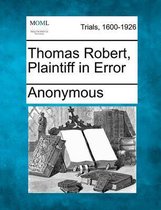 Thomas Robert, Plaintiff in Error
