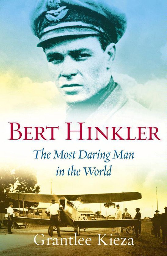 Bert Hinkler: The astonishing true story of the pioneering W ... - cover