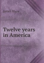 Twelve years in America