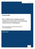 Das Collaborative Engineering im Anlagenbau durch die Unterstützung elektronischer Marktplätze