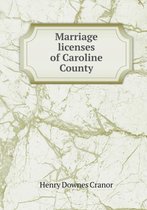 Marriage licenses of Caroline County