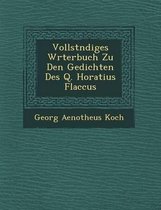 Vollst Ndiges W Rterbuch Zu Den Gedichten Des Q. Horatius Flaccus