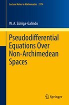Lecture Notes in Mathematics 2174 - Pseudodifferential Equations Over Non-Archimedean Spaces