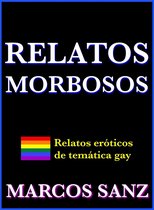 Relatos morbosos: Relatos eróticos de temática gay