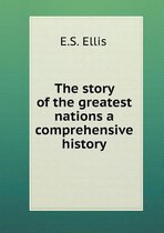 The story of the greatest nations a comprehensive history