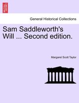 Sam Saddleworth's Will ... Second Edition.