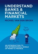 Understand Banks & Financial Markets: An Introduction to the International World of Money & Finance