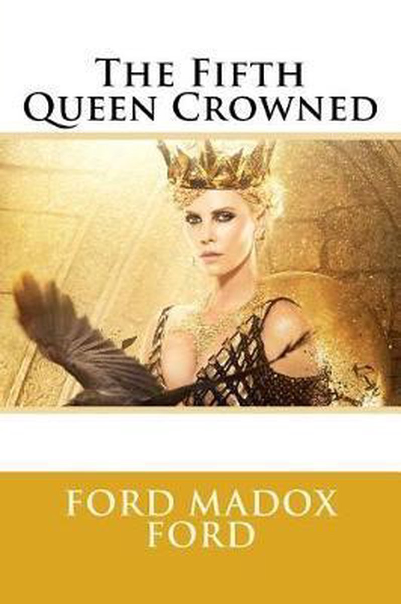 The Fifth Queen Crowned Ford Madox Ford - Ford Madox Ford