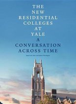 The New Residential Colleges at Yale: A Conversation Across Time