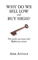 Why Do We Sell Low and Buy High?