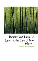 Darkness and Dawn, Or, Scenes in the Days of Nero, Volume I