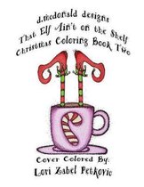 That Elf Ain't on the Shelf Christmas Coloring Book Two