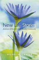 New Life Stories: Journeys of Recovery in a Mindful Community