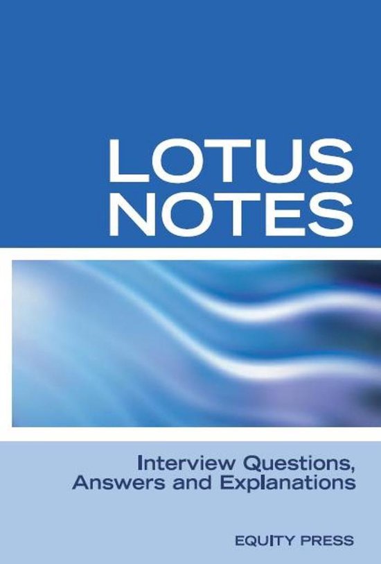 Lotus Notes Interview Questions, Answers and Explanations - cover