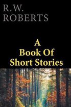 R.W. Roberts A book Of Short Stories