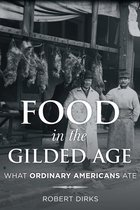 Rowman & Littlefield Studies in Food and Gastronomy - Food in the Gilded Age