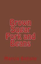 Brown Sugar Pork and Beans