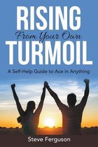Rising From Your Own Turmoil