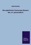 Die Papstlichen Kreuzzugs-Steuern Des 13. Jahrhunderts