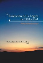 La Evolucion de La Logica de 1910 a 1961