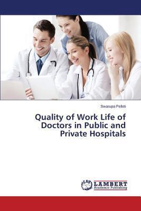 Quality of Work Life of Doctors in Public and Private Hospitals