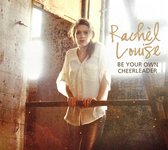 Rachel Louise - Be Your Own Cheerleader (CD)