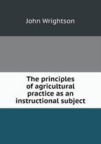 The Principles of Agricultural Practice as an Instructional Subject
